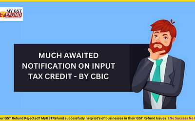 Much Awaited Notification on Input Tax Credit